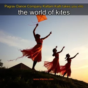 Read more about the article Pagrav Dance Company Kattam Katti takes you into the world of kites