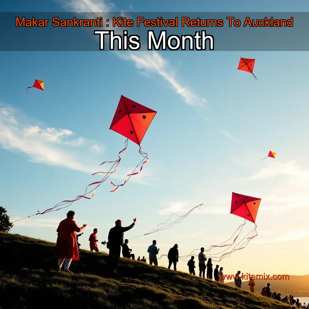 Read more about the article Makar Sankranti : Kite Festival Returns To Auckland This Month