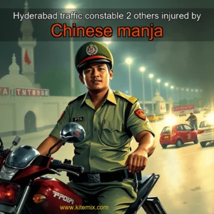Read more about the article Hyderabad traffic constable  2 others injured by Chinese manja