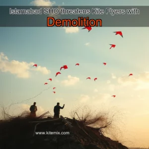 Read more about the article Islamabad SHO threatens Kite Flyers with Demolition