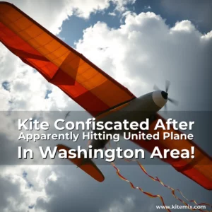 Read more about the article Kite Confiscated After Apparently Hitting United Plane In Washington Area!