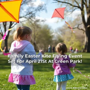 Read more about the article Family Easter Kite Flying Event Set For April 21St At Green Park!
