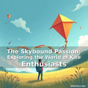 Read more about the article The Skybound Passion: Exploring the World of Kite Enthusiasts
