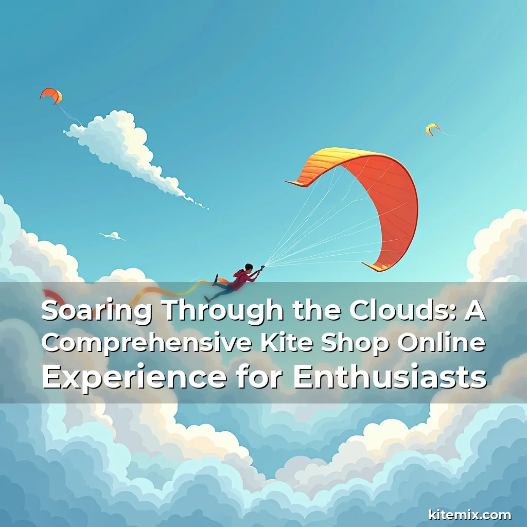 Read more about the article Soaring Through the Clouds: A Comprehensive Kite Shop Online Experience for Enthusiasts
